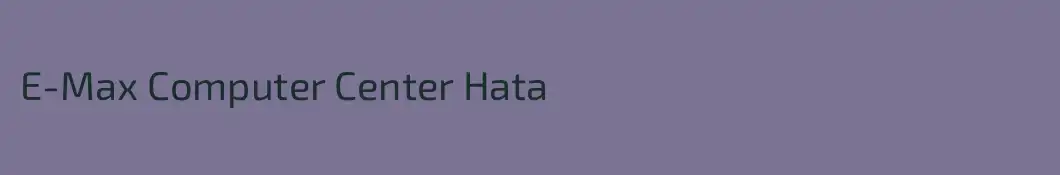 E-Max Computer Center Hata